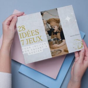 28 idées + 7 jeux pour inciter mon enfant à goûter